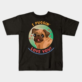 I Puggin Love You Funny Pug Dog Kids T-Shirt